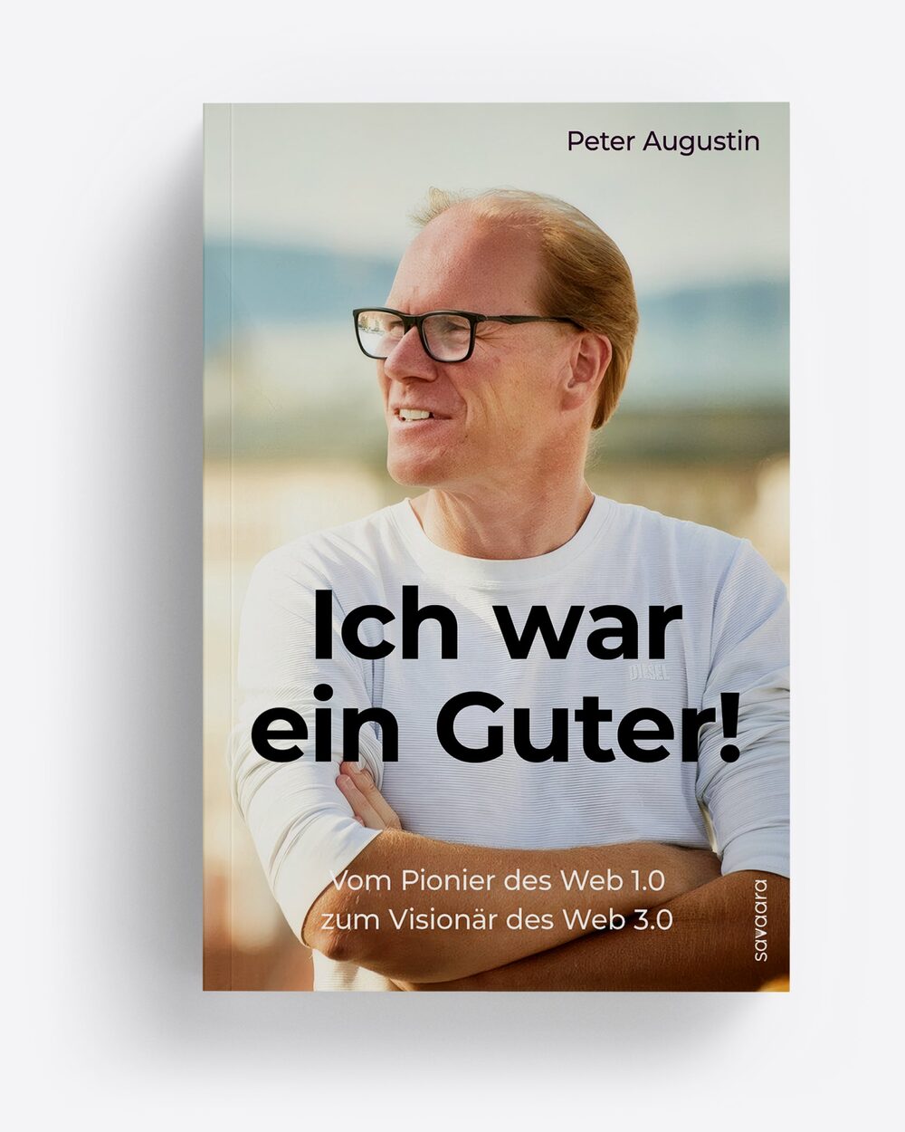 Buchcover von „Ich war ein Guter!“ von Peter Augustin: Porträt des Autors mit verschränkten Armen